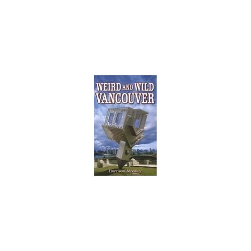 Weird And Wild Vancouver