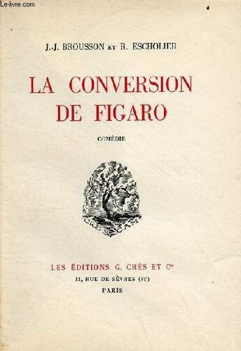 La Conversion De Figaro Comédie - Envoi Des Auteurs - Exemplaire N°2012 Sur Vélin Van Den Velde.