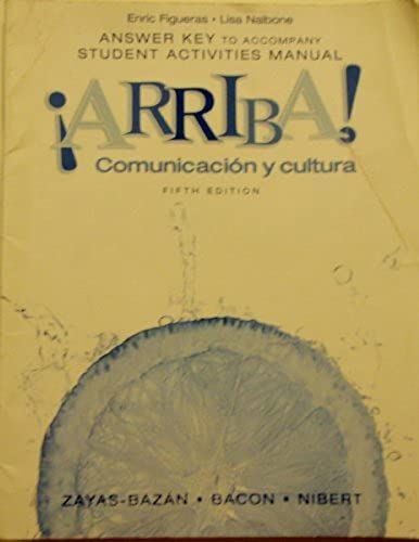 Arriba!: Answer Key To Student Activities Manual For !Arriba! Comunicacion Y Cultura (All Editions) Answer Key To Student Activities Manual, (All Editions)