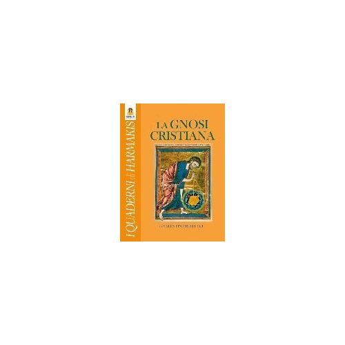 La Gnosi Cristiana. Le Verità Nascoste Dei Vangeli, Dei Mistici E Del Cristo-Logos