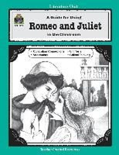 A Guide For Using Romeo And Juliet In The Classroom
