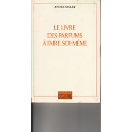 Le Livre Des Parfums À Faire Soi-Même
