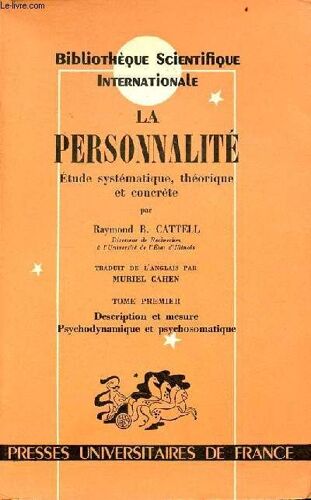 La Personnalité Étude Systématique, Théorique Et Concrète - Tome Premier : Description Et Mesure Psychodynamique Et Psychosomatique - Collection Bibliothèque Scientifique Internationale.