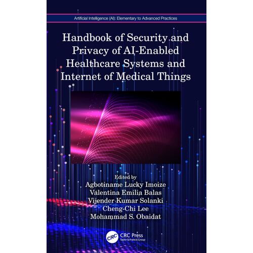 Handbook Of Security And Privacy Of Ai-Enabled Healthcare Systems And Internet Of Medical Things