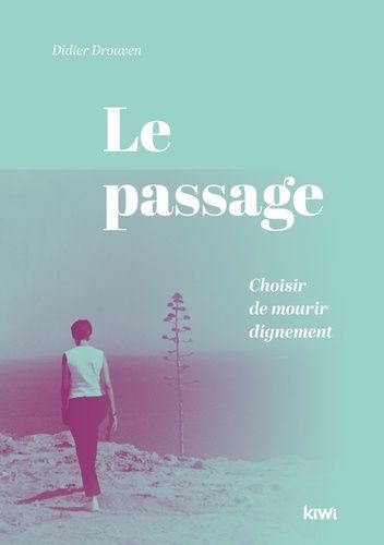 Le Passage - Choisir De Mourir Dignement
