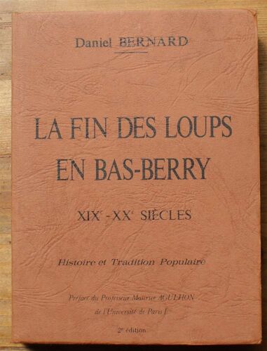La Fin Des Loups En Bas-Berry Xixe-Xxe Siècles - Histoire Et Tradition Populaire