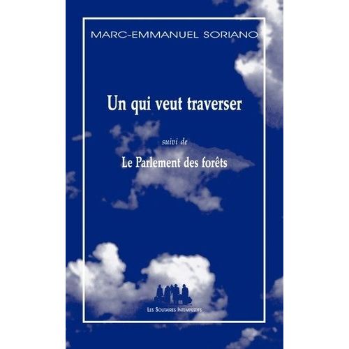 Un Qui Veut Traverser - Suivi De Le Parlement Des Forêts