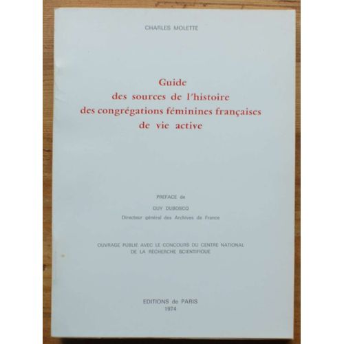 Guide Des Sources De L'histoire Des Congrégations Féminines Françaises De Vie Active