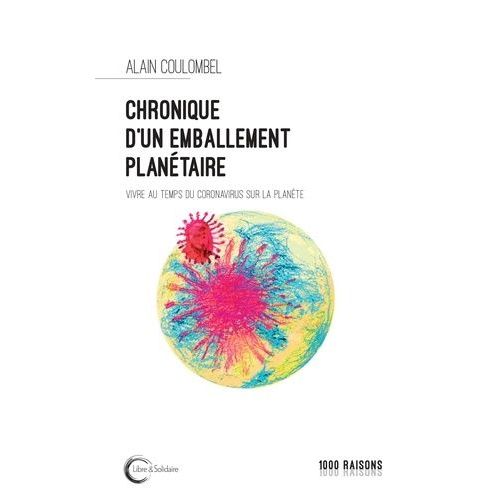 Chronique D'un Emballement Planétaire - Vivre Au Temps Du Coronavirus