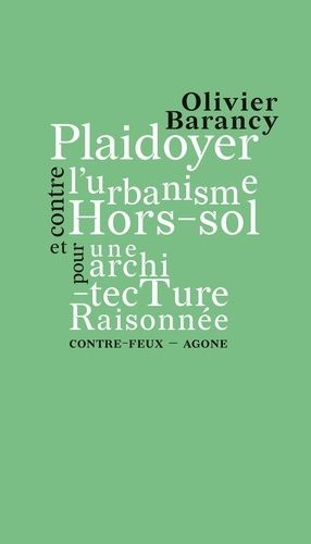 Plaidoyer Contre L?Urbanisme Hors-Sol Et Pour Une Architecture Raisonnée