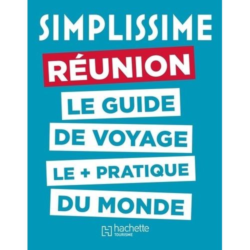 Réunion - Le Guide De Voyage Le + Pratique Du Monde