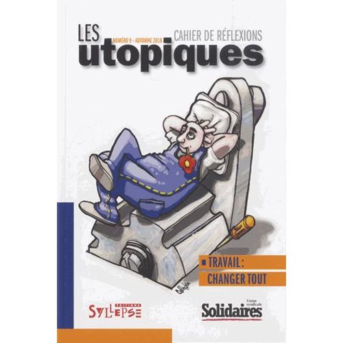 Les Utopiques N° 9, Automne 2018 - Travail : Changer Tout