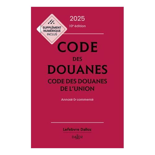 Code Des Douanes 2025 10ed - Codes Des Douanes De L'union Annoté & Commenté