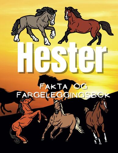 Hester Fakta Og Fargeleggingsbok: For Barn I Alderen 2 Til 12 År