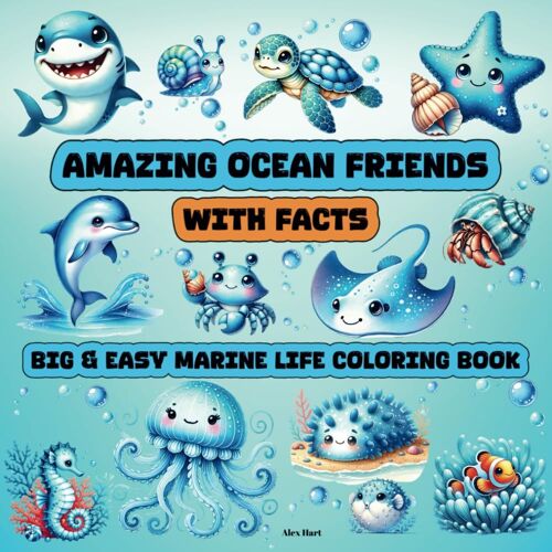 Amazing Ocean Friends With Facts: Big & Easy Marine Life Coloring Book: 50+ Fun And Bold Designs About Sea Creatures