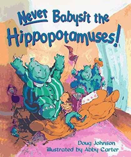 Never Babysit The Hippopotamuses!