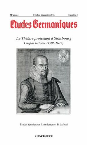 Etudes Germaniques N° 284, 4/2016 - Le Théâtre Protestant À Strasbourg - Caspar Brülow (1585-1627)