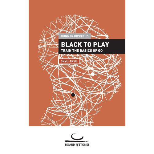Black To Play!: Train The Basics Of Go: 6