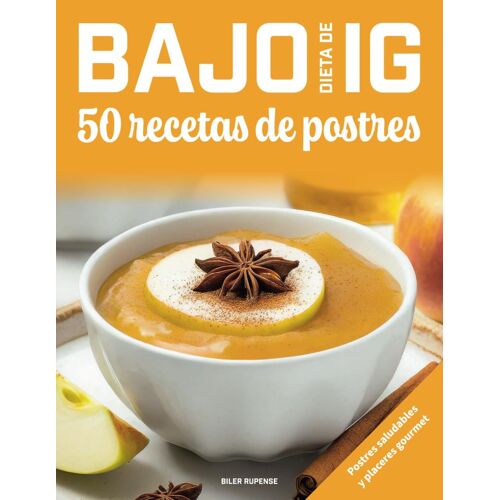Dieta De Bajo Ig, 50 Recetas De Postres: Postres Sanos Y Placeres Gourmet