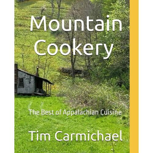 Mountain Cookery: The Best Of Appalachian Cuisine