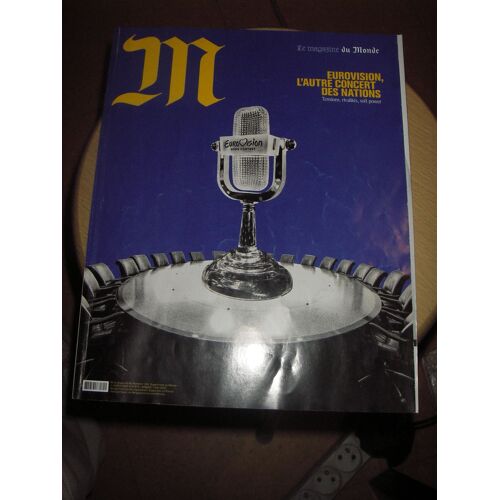 Le Magazine Du Monde N° 555. Eurovision, L'autre Concert Des Nations: Tensions, Rivalités, Soft Power.