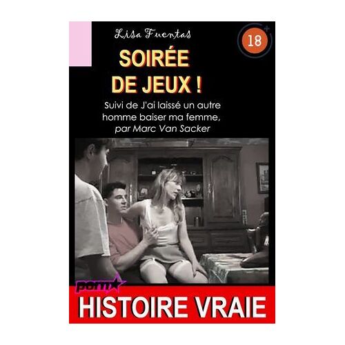 Soirée De Jeux ! Suivi De J'ai Laissé Un Autre Homme Baiser Ma Femme [Histoire Vraie]