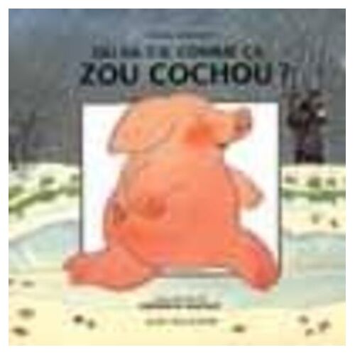 Où Va-T-Il Comme Ça Zou Cochou ?