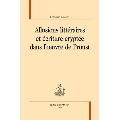 Allusions Littéraires Et Écriture Cryptée Dans L'oeuvre De Proust