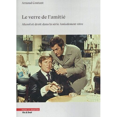 Le Verre De L'amitié - Alcool Et Droit Dans La Série Amicalement Vôtre