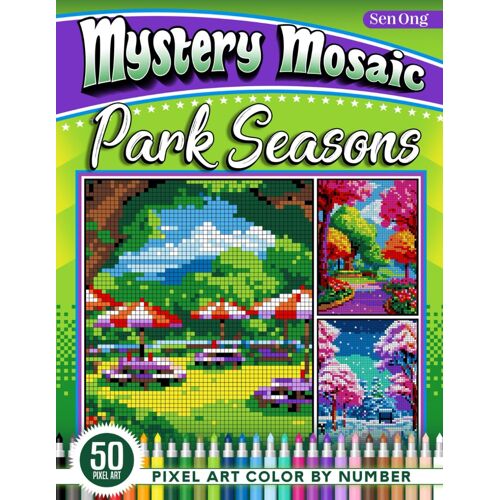 Park Seasons Mystery Mosaics Color By Number: 50 Pixel Art Landscapes Of Four Seasons And Times Of Day