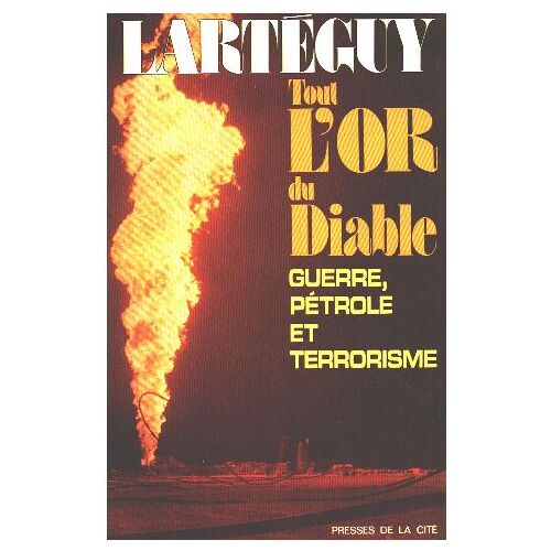 Tout L'or Du Diable / Guerre Pétrole Et Terrorisme