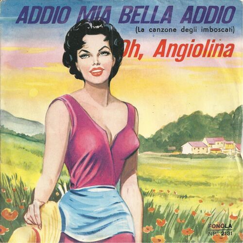 Ho, Angiolina / Addio Mia Bella Addio (La Canzona Degli Imboscati)