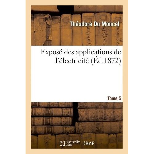Exposé Des Applications De L'électricité Tome 5