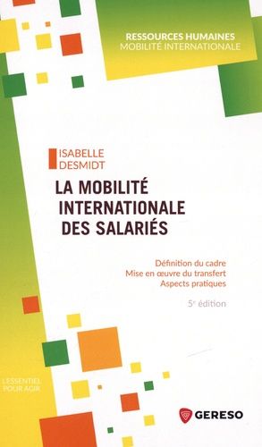 La Mobilité Internationale Des Salariés - Définition Du Cadre, Mise En Oeuvre Du Transfert, Aspects Pratiques