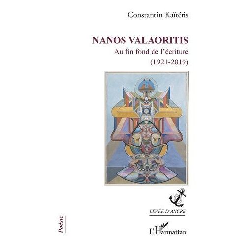 Nanos Valaoritis - Au Fin Fond De L'écriture (1921-2019)
