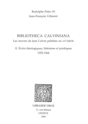 Bibliotheca Calviniana Tome 2 - Écrits Théologiques, Littéraires Et Juridiques