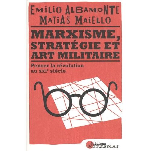 Marxisme, Stratégie Et Art Militaire - Penser La Révolution Au Xxie Siècle