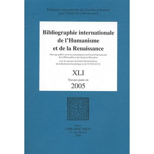 Bibliographie Internationale De L'humanisme Et De La Renaissance - Tome 41, Travaux Parus En 2005
