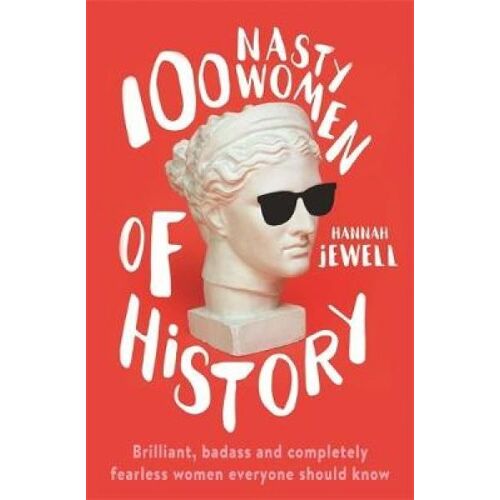 100 Nasty Women Of History