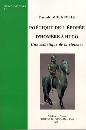 Poétique De L'épopée D'homère À Hugo - Une Esthétique De La Violence