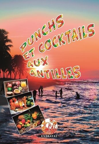 Punchs Et Cocktails Aux Antilles