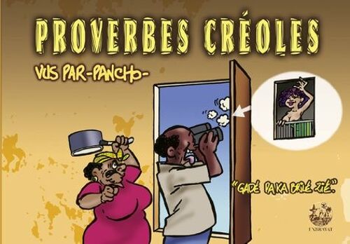 Proverbes Créoles - Volume 6, "Gadé Paka Brilé Zié
