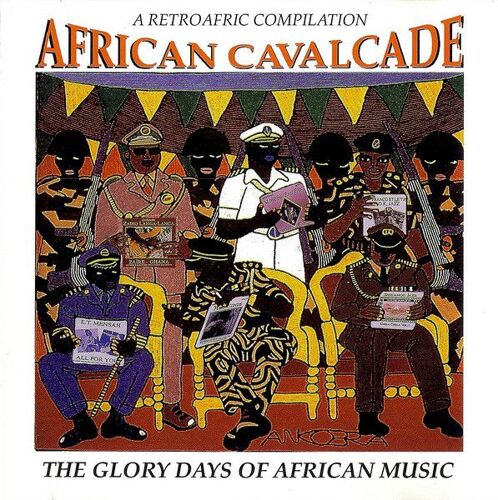 Afrique : African Cavalcade - The Glory Days Of African Music