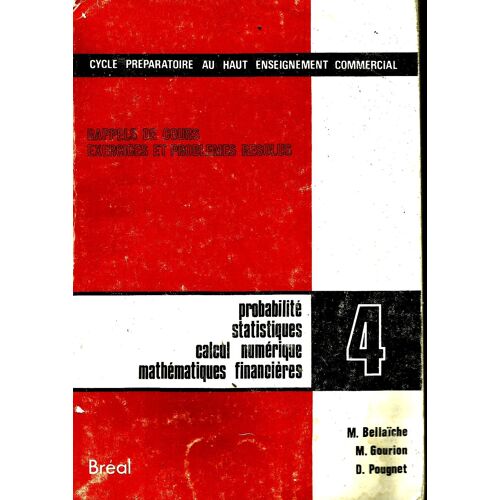 Exercices Et Problemes, Probabilite, Statistiques, Calcul Numerique, Mathematiques Financieres, Tome 4