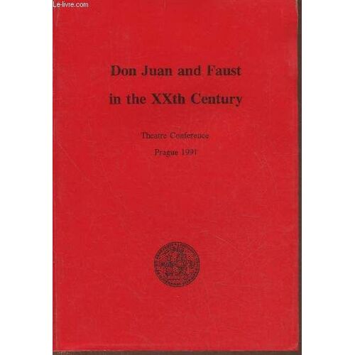 Don Juan And Faust In The Xxth Century- Theatre Conference 27.9- 1.10.1991 Prague