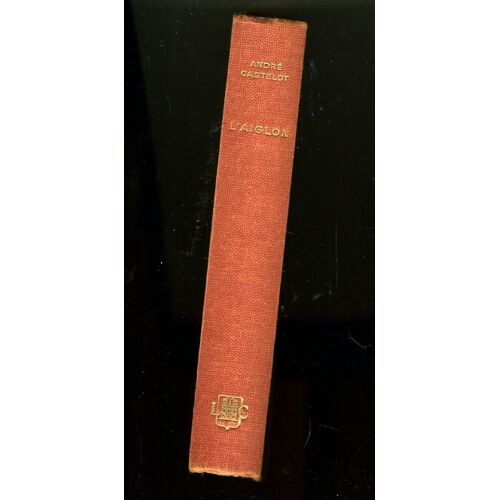 "L' Aiglon", André Castelot, Le Livre Contemporain, 1960
