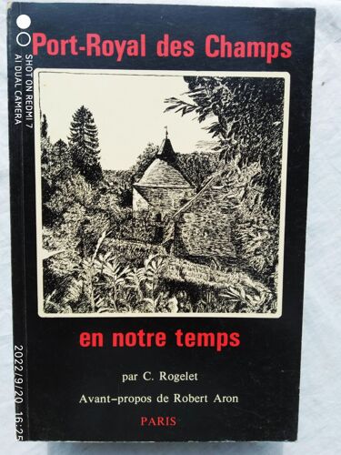 C. Rogelet, Port-Royal Des Champs En Notre Temps, Les Editions Du Temps, Paris, 1969