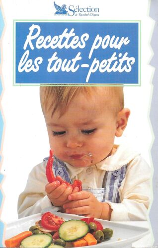 "Recettes Pour Les Tout-Petits" - 64 Pages De Recettes - Ed. Reader's Digest (1998)