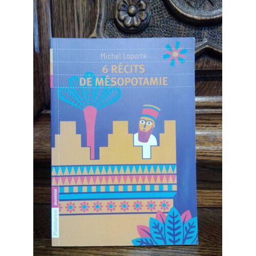6 Récits De Mésopotamie. Michel Laporte.