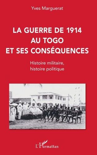 La Guerre De 1914 Au Togo Et Ses Conséquences